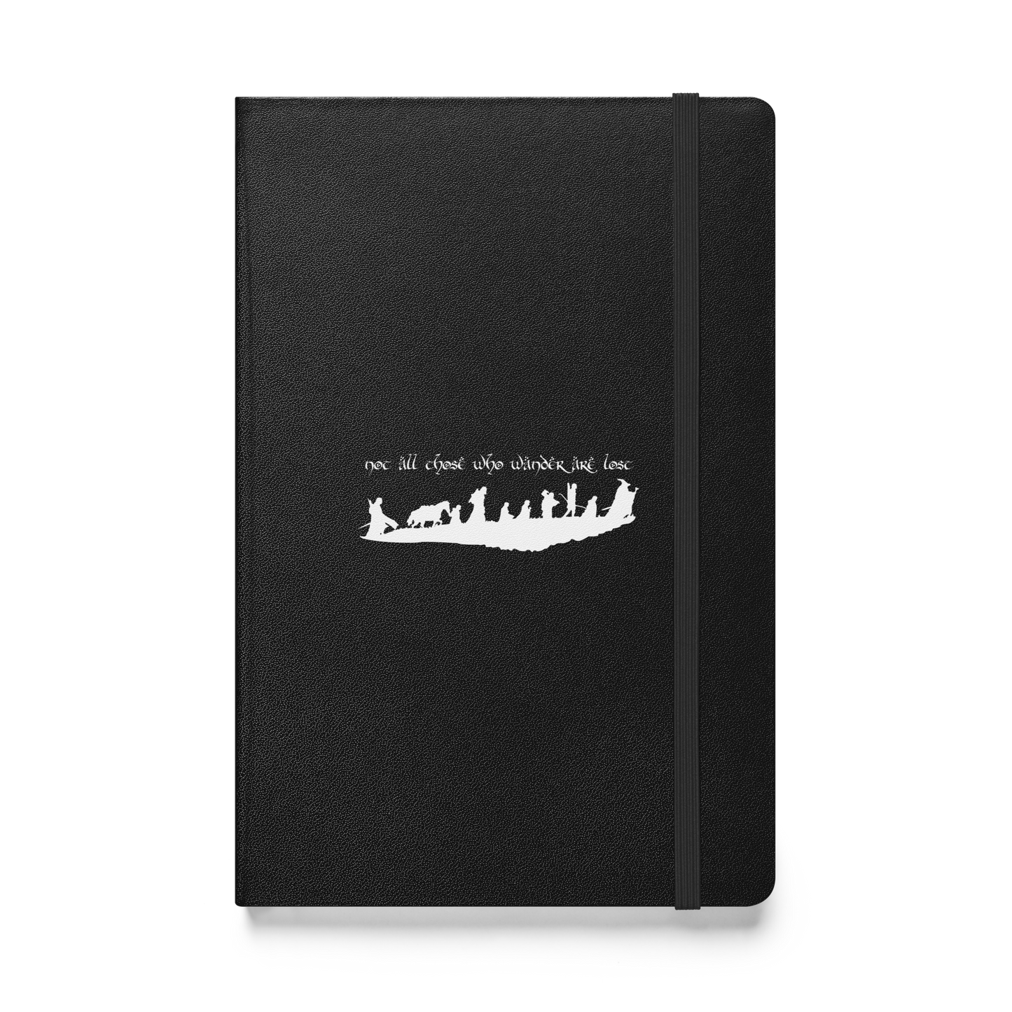 Not All Those Who Wander Are Lost Hardcover Notebook