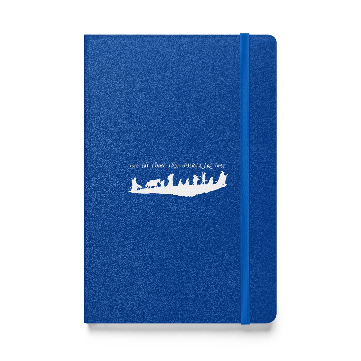 Not All Those Who Wander Are Lost Hardcover Notebook