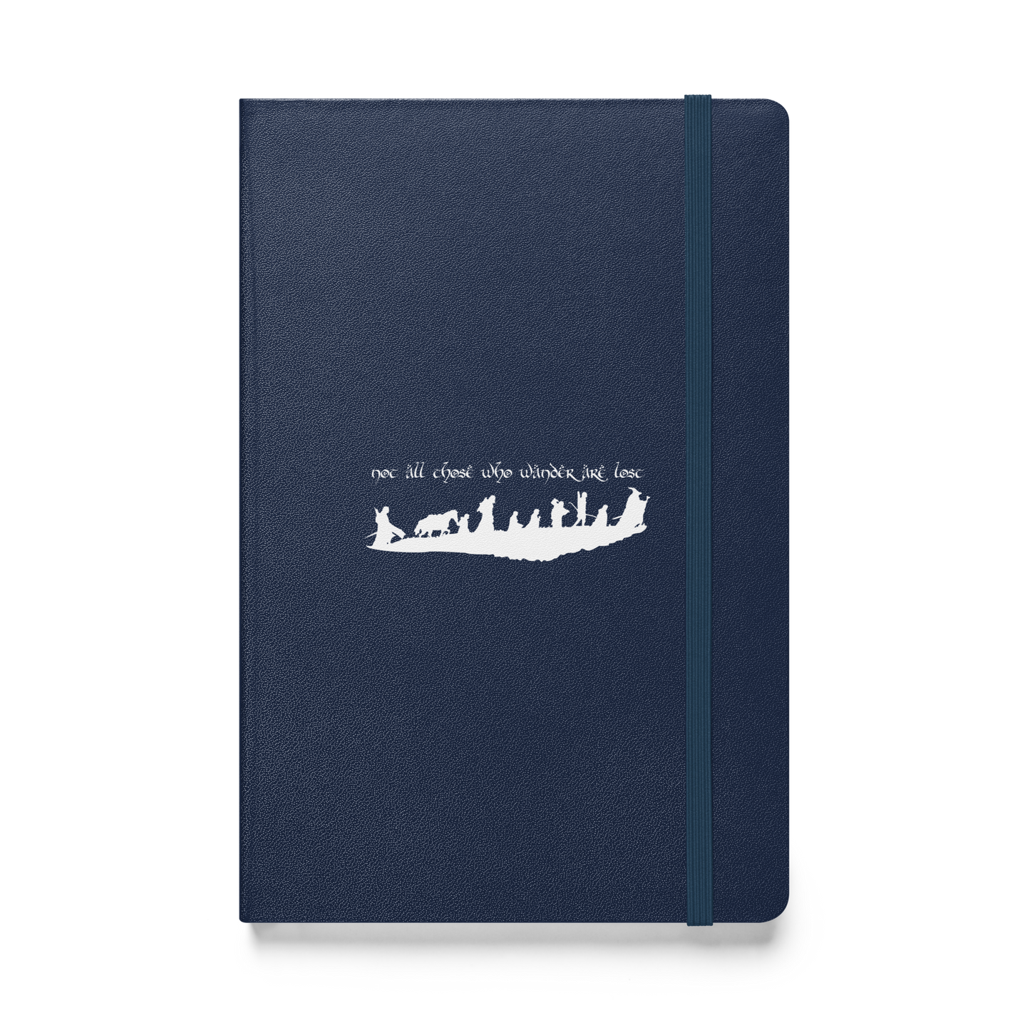 Not All Those Who Wander Are Lost Hardcover Notebook